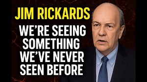 🚨 Jim Rickards: “We’re Seeing Something We’ve NEVER SEEN BEFORE” – Get Ready NOW!