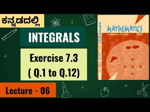 INTEGRALS - Lecture 06 - Exercise 7.3 (In Kannada)/ Class XII NCERT MATHEMATICS