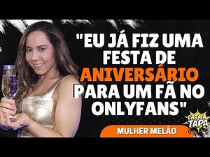 MULHER MELÃO ADMITE TER CONTATO ESPECIAL COM ADMIRADORES ATRAVÉS DO ONLYFANS