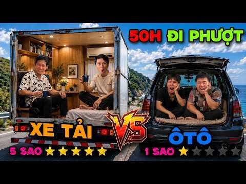 Thử Thách 50 Giờ Đi Phượt Bằng Xe Tải VS Xe Ô Tô | Tập 17: 50h Đi Phượt Cắm Trại Xe Tải vs Xe oto