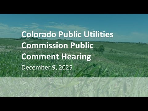 Colorado Public Utilities Commission - Public Comment Hearing - 12/9/2025