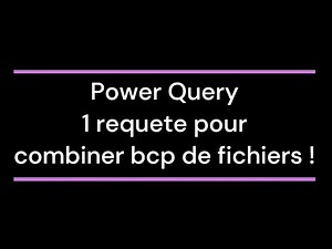 Power Query Avancé : Interroger Plusieurs Fichiers dans Divers Emplacements avec Une Seule Requête