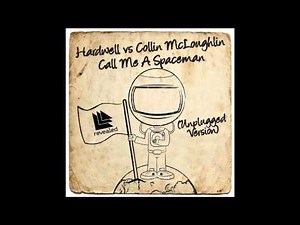 Hardwell & Collin McLoughlin - Call Me a Spaceman (Unplugged Version)