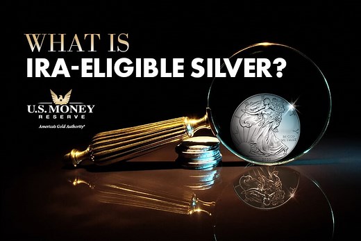 What Is IRA-Eligible Silver? | U.S. Money Reserve