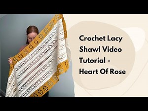 Lacy Crochet Shawl - Heart Of Rose Video Tutorial