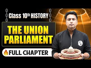The Union Parliament Complete Chapter in One Shot | Class 10 History ICSE Board | LEGEND 2026
