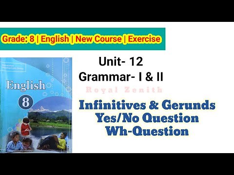 Class 8 English || Unit-12 Grammar-I & II || Infinitive & Gerund, Yes/No and Wh-Question