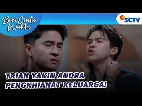 Trian Yakin Andra Adalah Dalang Di Balik Semua Ini | Beri Cinta Waktu - Episode 235