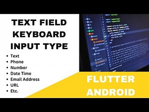 FLUTTER ANDROID - TEXT FIELD KEYBOARD INPUT TYPES | NAME, PHONE, NUMBER, EMAIL, URL, DATE-TIME, ETC