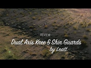 The Dual Axis Knee & Shin Guards by Leatt [Review]