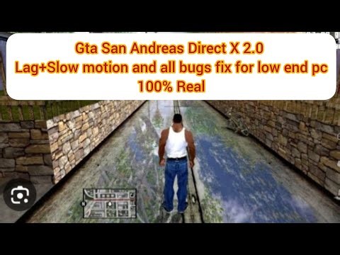 Gta San andreas Direct X 2.0 Lag + Slow motion fix for low end pc no more lag.