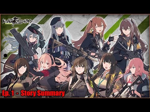 (OLD: See Description) A Summary of Girls' Frontline 1: Chapter 0 - Chapter 10.75 | Ep. 1