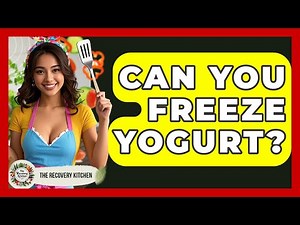 Can You Freeze Yogurt? - The Recovery Kitchen