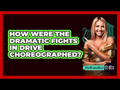 How Were The Dramatic Fights In Drive Choreographed?