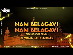 #3 Nam Belagavi [ Circuit Style ReMix ] - DJ ViKaS Sankeshwar