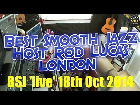 Best Smooth Jazz (18th October 2014) Host Rod Lucas