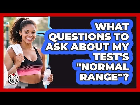 What Questions To Ask About My Test's "Normal Range"?