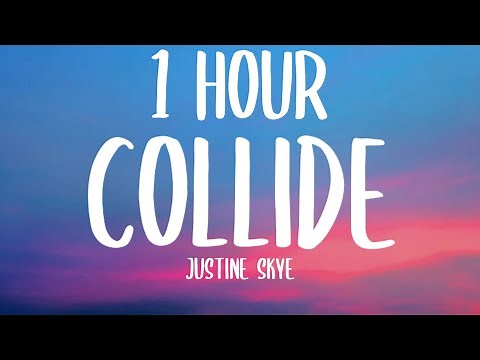 Justine Skye - Collide [1 HOUR] (Sped Up/Lyrics) When you put your body on mine and collide, collide