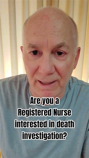 Are you a Registered Nurse interested in forensic science and/or death investigations?