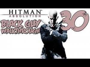 Hitman Absolution Gameplay Walkthrough Part 30 - (PS3/X360/PC) [HD]