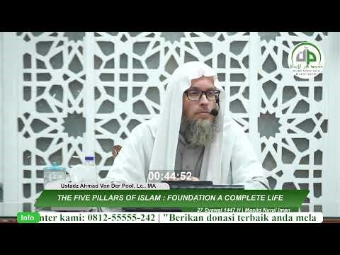 The Five Pillars Of Islam : Foundation A Complete Life - Ustadz Ahmad Van Der Pool, Lc., MA