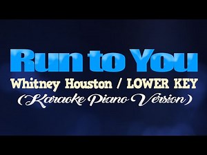 RUN TO YOU - Whitney Houston/LOWER KEY (KARAOKE PIANO VERSION)