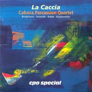 Brodmann · Schmidt · Ikebe · Kiesewetter - Cabaza Percussion Quartet - La Caccia