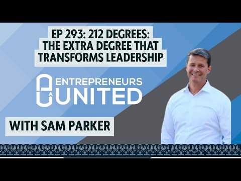 EP 293: 212 Degrees, the EXTRA Degree that Transforms Leadership.