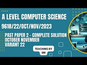 AS/A LEVEL COMPUTER SCIENCE 9618 PAPER 2 | OCT/NOV 2023 | Variant 22 | 9618/22/O/N/2023 | SOLVED