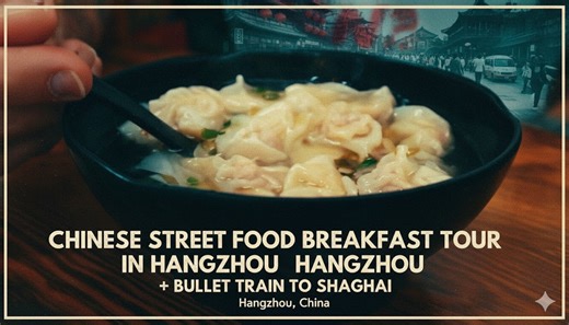 Chinese Street Food Breakfast Tour In Hangzhou + Bullet Train To Shanghai | Hangzhou, China