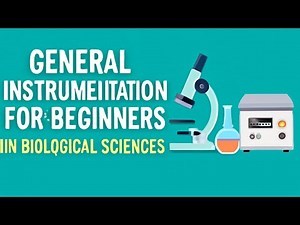 General Instrumentation for Beginners in Biological Sciences