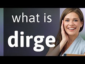 Dirge • what is DIRGE definition