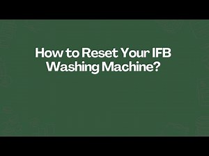 How to Reset Your IFB Washing Machine?