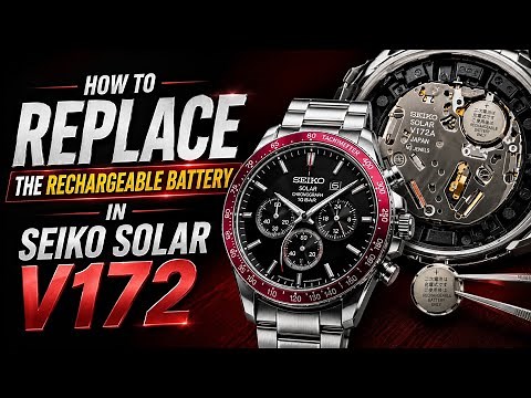 How to Replace the Rechargeable Battery in Seiko Solar Caliber V172 | Complete Step-by-Step Guide