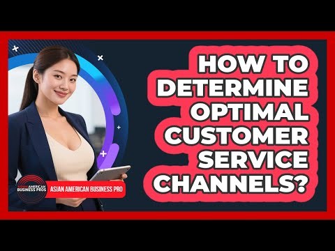 How To Determine Optimal Customer Service Channels?
