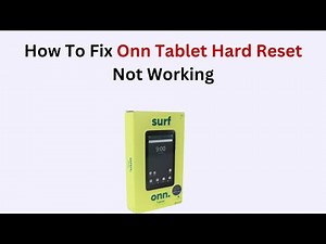 How to Fix Onn Tablet Hard Reset Not Working – Troubleshoot Unresponsive Reset & Recovery Mode