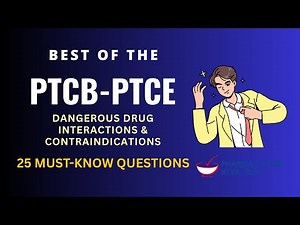 PTCB Pharmacy Technician Certification Exam: Dangerous Drug Interactions & Contraindications [PTCE]