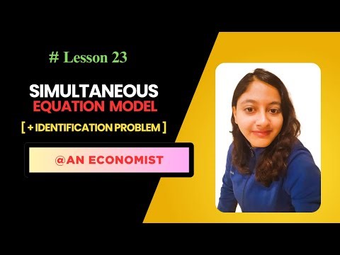 23. Simultaneous Equation Model (SEM) Explained | Problem of Identification | AN Economist