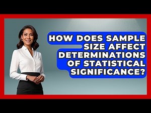 How Does Sample Size Affect Determinations Of Statistical Significance? - The Friendly Statistician