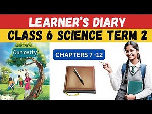 Learner's Diary Class 6 Science | Chapter 7-12 | #curiosityclass6 #learnerdiary #kvs #class6science