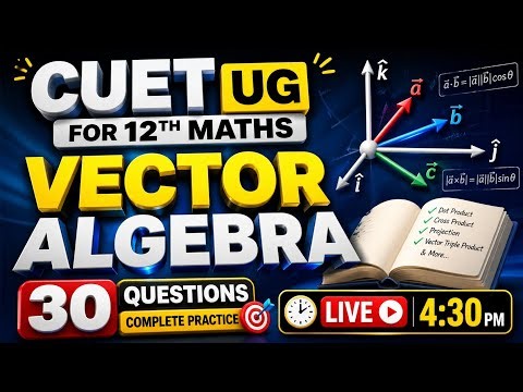 CUET Maths 2026 | Vector Algebra PYQ + Practice 💯 | Live Class 4:30 PM