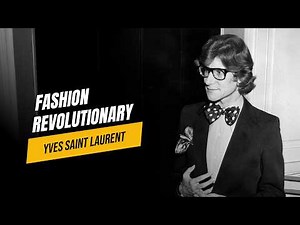 YSL: The Visionary Who Transformed Women’s Fashion