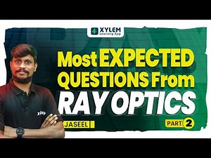 MOST IMPORTANT QUESTIONS FROM RAY OPTICS | Xylem CBSE 11 & 12