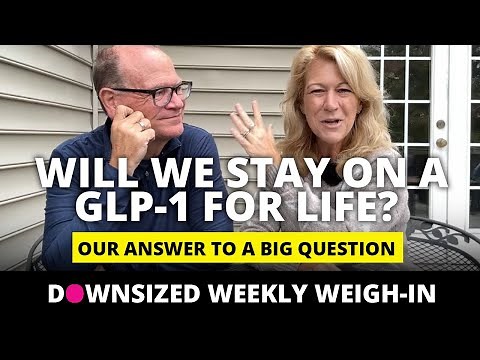 Will We Stay on GLP-1 for Life? Our Honest Answer to a Big Question - DOWNSIZED DISH