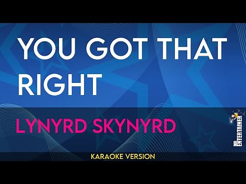 You Got That Right - Lynyrd Skynyrd (KARAOKE)
