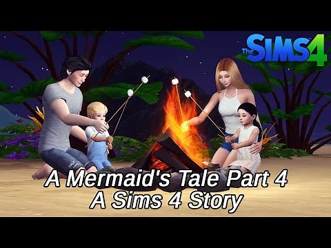A Mermaid's Tale Part 4 - A Sims 4 Story