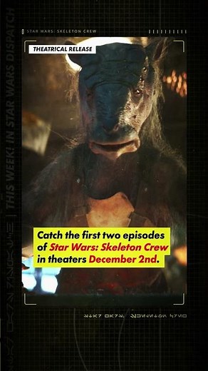 Skeleton Crew Hits Theaters | This Week! in Star Wars Dispatch