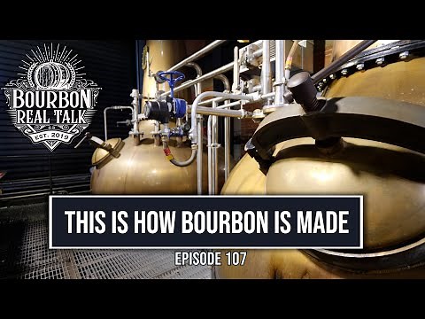 How Bourbon is Made-Bourbon Real Talk Episode 107
