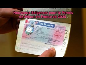 Nouveaux Exigences pour le Permis de Séjour en France en 2025.