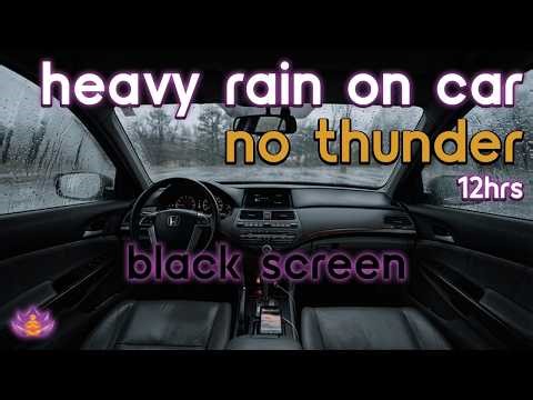 [Black Screen] Sleeping in Parked Car | Heavy Rain on Car – No Thunder | Sleep Rain Sounds
